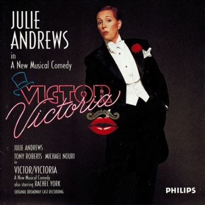 Victor/Victoria – Eine brillante Komödie voller musikalischer Verführung und geschlechtsverwirrender Illusionen!